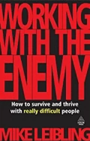 Image of working with the enemy how to survive and thrive with really difficult peop