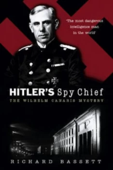 Image of Hitlers Spy Chief by Richard Bassett Hardback