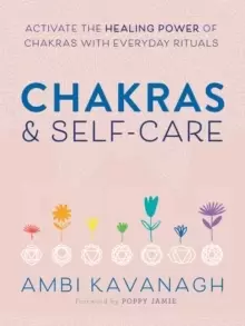 Image of Chakras & Self-Care : Activate the Healing Power of Chakras with Everyday Rituals