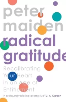 Image of Radical Gratitude : Recalibrating Your Heart in An Age of Entitlement