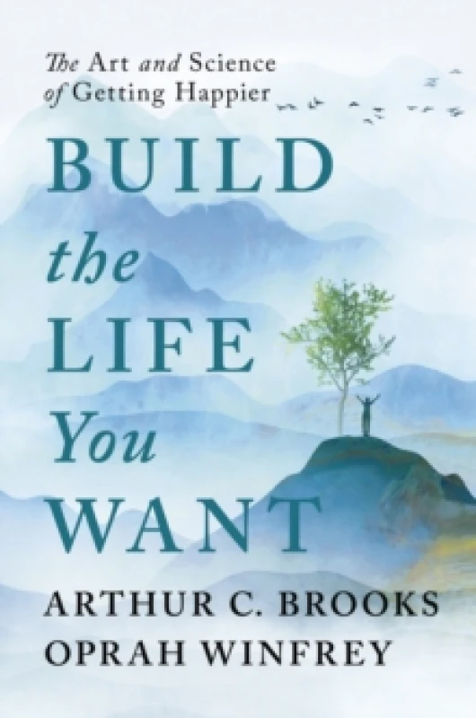 Image of Build the Life You Want : The Art and Science of Getting Happier Hardback