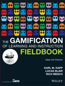 Image of The Gamification of Learning and Instruction Field book - Ideas into Practice