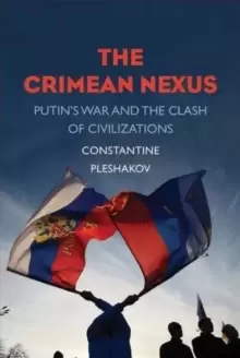 Image of The Crimean Nexus : Putins War and the Clash of Civilizations