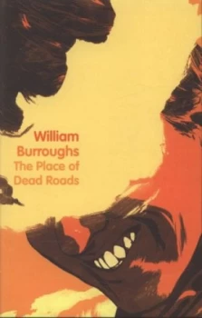 Image of The Place of Dead Roads by William Burroughs Paperback