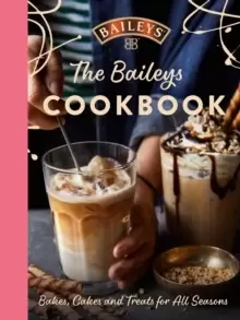 Image of The Baileys Cookbook : Bakes, Cakes and Treats for All Seasons