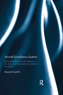 Image of Aircraft Surveillance Systems : Radar Limitations and the Advent of the Automatic Dependent Surveillance Broadcast
