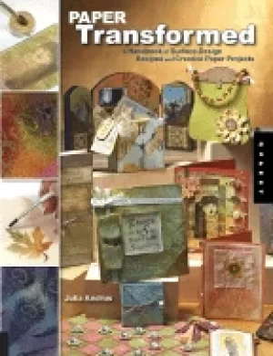 Image of paper transformed a handbook of surface design recipes and creative paper p