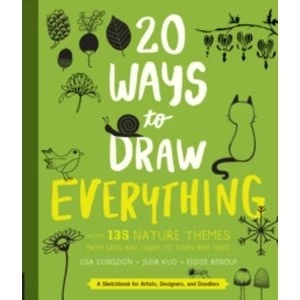 Image of 20 Ways to Draw Everything : With 135 Nature Themes from Cats and Tigers to Tulips and Trees