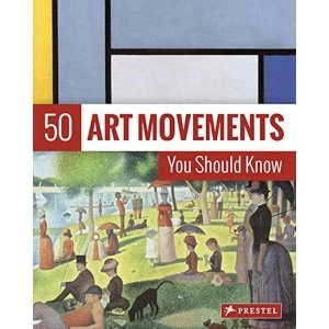 Image of 50 Art Movements You Should Know From Impressionism to Performance Art Hardback 2018