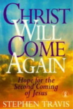 Image of Christ Will Come Again by Stephen Travis Book