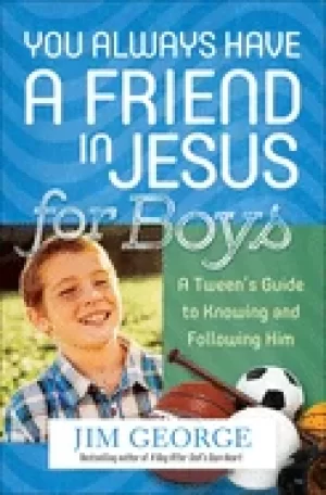 Image of you always have a friend in jesus for boys a tweens guide to knowing and fo