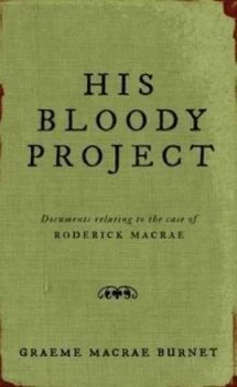 Image of His Bloody Project by Graeme Macrae Burnet Hardback