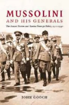 Image of Mussolini and His Generals by John Gooch Hardback