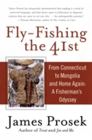 Image of fly fishing the 41st from connecticut to mongolia and home again a fisherma