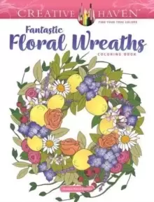 Image of Creative Haven Fantastic Floral Wreaths Coloring Book
