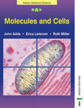 Image of Molecules and Cells by John Adds and Erica Larkcom and Ruth N Miller Paperback