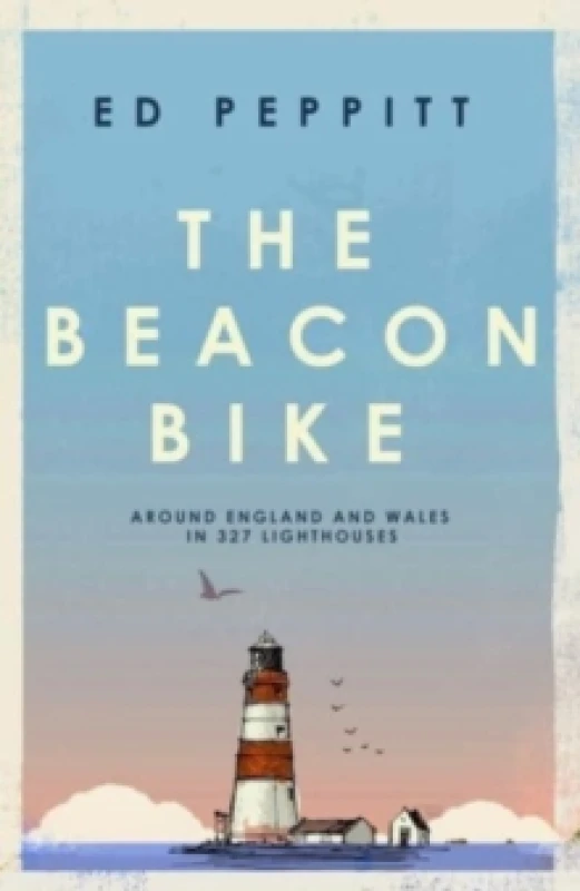 Image of The Beacon Bike : Around England and Wales in 327 Lighthouses Hardback