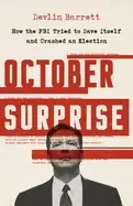 Image of october surprise how the fbi tried to save itself and crashed an election