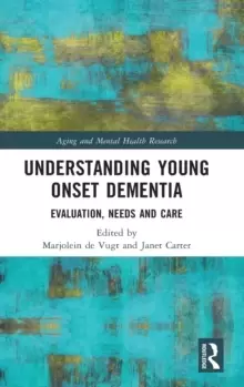 Image of Understanding Young Onset Dementia : Evaluation, Needs and Care
