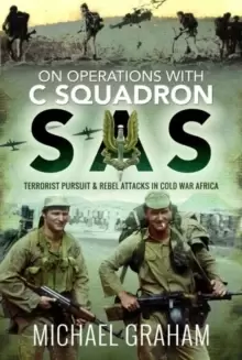 Image of On Operations with C Squadron SAS : Terrorist Pursuit and Rebel Attacks in Cold War Africa