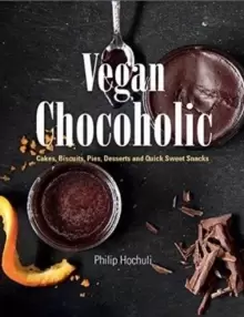 Image of Vegan Chocoholic : Cakes, Cookies, Pies, Desserts and Quick Sweet Snacks