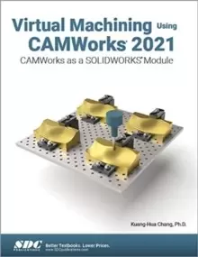 Image of Virtual Machining Using CAMWorks 2021 : CAMWorks as a SOLIDWORKS Module