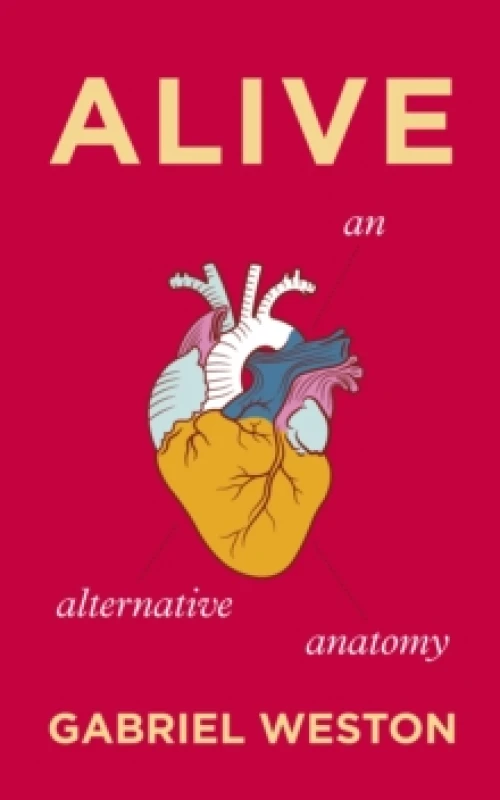 Image of Alive : An Alternative Anatomy Hardback