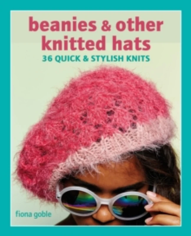Image of Beanies and Other Knitted Hats : 36 Quick and Stylish Knits Paperback / softback