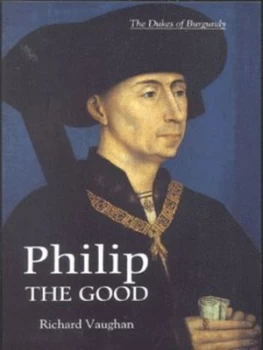 Image of Philip the Good by Richard Vaughan Book