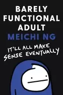 Image of barely functional adult itll all make sense eventually