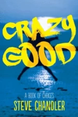 Image of crazy good a book of choices