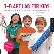 Image of 3d art lab for kids 32 hands on adventures in sculpture and mixed media inc