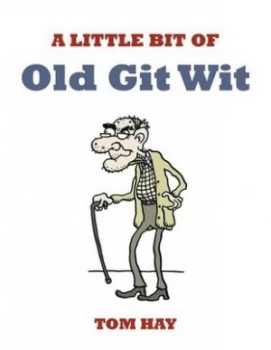 Image of A Little Bit of Old Git Wit by Tom Hay Book