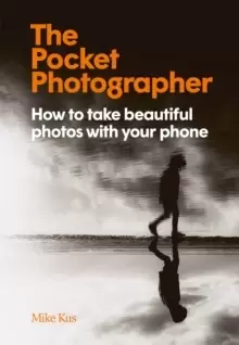Image of The Pocket Photographer : How to take beautiful photos with your phone