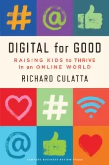 Image of Digital for Good : Raising Kids to Thrive in an Online World