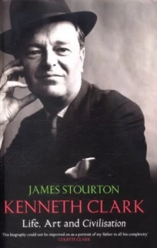 Image of Kenneth Clark by James Stourton Hardback