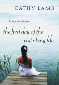 Image of The First Day of the Rest of My Life by Cathy Lamb Paperback