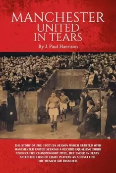 Image of Manchester United in tears - J. Paul Harrison - Paperback - Used