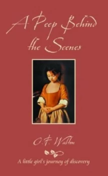 Image of A Peep behind the Scenes by O. F Walton Book