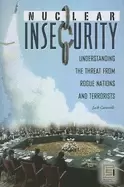 Image of nuclear insecurity understanding the threat from rogue nations and terroris