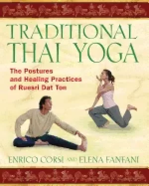 Image of traditional thai yoga the postures and healing practices of ruesri dat ton