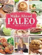 Image of make ahead paleo healthy gluten grain and dairy free recipes ready when and