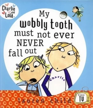 Image of My Wobbly Tooth Must Not Ever Never Fall Out by Lauren Child Hardback