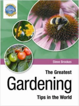 Image of The Greatest Gardening Tips in the World by Brookes Steve Hardback