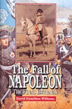 Image of The Fall of Napoleon by David Hamilton-Williams Hardback