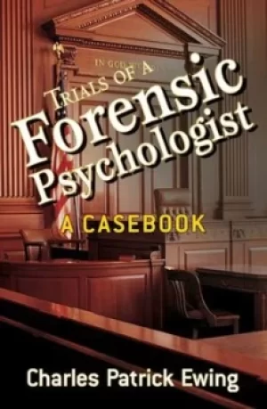 Image of Trials of a forensic psychologist by Charles Patrick Ewing
