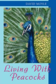 Image of Living with Peacocks by David Moyle Paperback