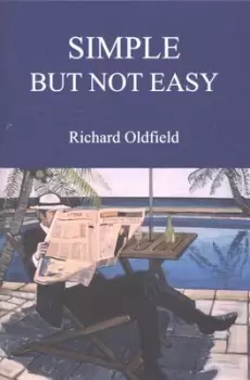 Image of Simple but not easy by Richard Oldfield