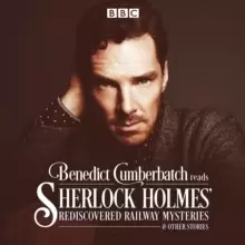 Image of Benedict Cumberbatch Reads Sherlock Holmes' Rediscovered Railway Mysteries : Four Original Short Stories