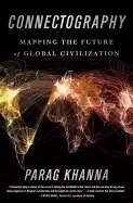 Image of connectography mapping the future of global civilization